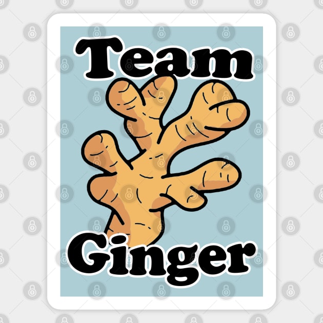 Team Ginger - Redhead or ginger root club (Funny Food) Magnet by CottonGarb